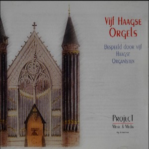 VIJF HAAGSE ORGELS BESPEELD DOOR HAAGSE ORGANISTEN; 1999